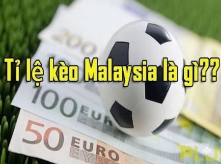 Kèo Malaysia là gì? Mẹo chơi kèo Malaysia thắng lớn năm 2024